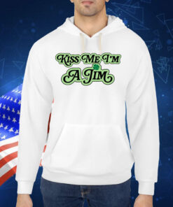 Kiss Me I’m A Jim Shirts