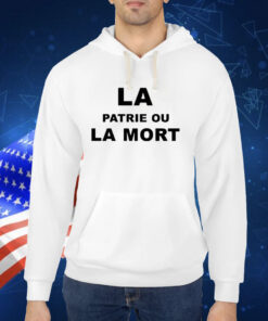 La Patrie Ou La Mort TShirts
