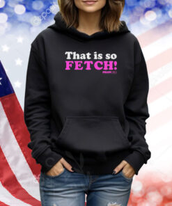 Mean Girls Mad Engine Fetch Graphic TShirts