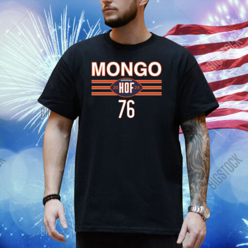 Mongo Is A Hall Of Famer Shirt