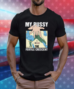 My Pussy The Fertile Crescent Mens Shirt