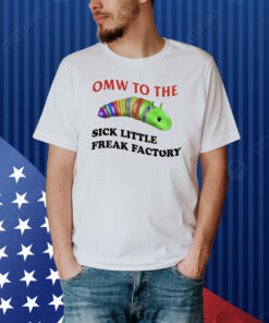 Omw To The Sick Little Freak Factory Hoodie Shirt