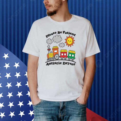 Please Be Patient Autistic Driver Shirt