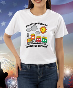 Please Be Patient Autistic Driver Shirts