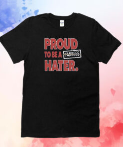 Proud To Be a Yankees Hater Boston Baseball T-Shirts