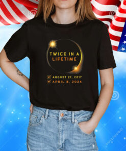 Solar Eclipse Shirt Twice in Lifetime 2024 Solar Eclipse Tee Shirt