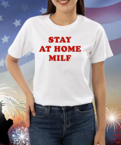 Stay At Home Milf Hoodie Shirts