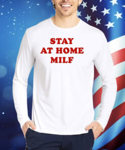 Stay At Home Milf Hoodie Shirt