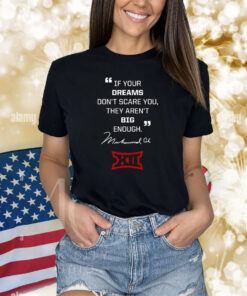 Texas Tech Lady Raiders If Your Dreams Don’T Scare You, They Aren’T Big Enough Muhammad Ali Shirts