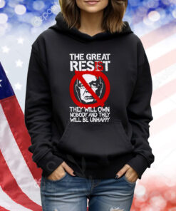 The Great Resist They Will Own Nobody And They Will Be Unhappy TShirts