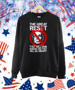 The Great Resist They Will Own Nobody And They Will Be Unhappy TShirt