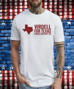 Virdell For Texas House District 53 Shirt