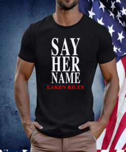 Say Her Name Laken Riley Shirt