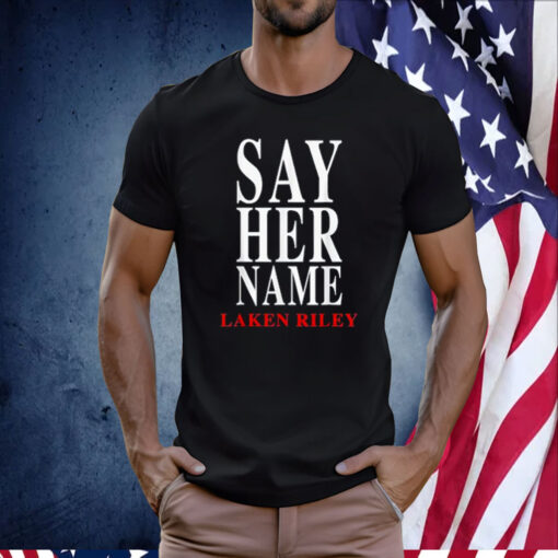 Say Her Name Laken Riley Shirt