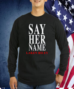 Say Her Name Laken Riley Shirt