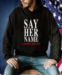 Say Her Name Laken Riley Shirt