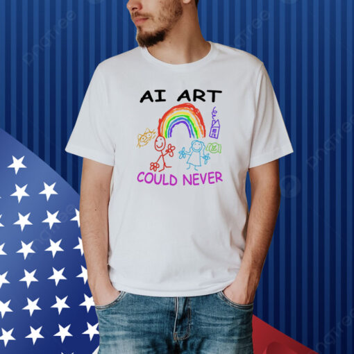 Ai Art Could Never Shirt