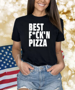 Alexa Best Fuck'n Pizza Shirts