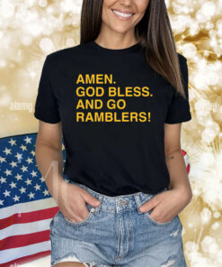 Amen God Bless And Go Ramblers Shirts
