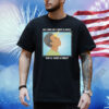 As Long As I Have A Face, You'll Have A Toilet Shirt