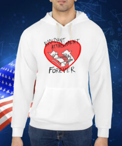 Avoidant Attachment Forever TShirt