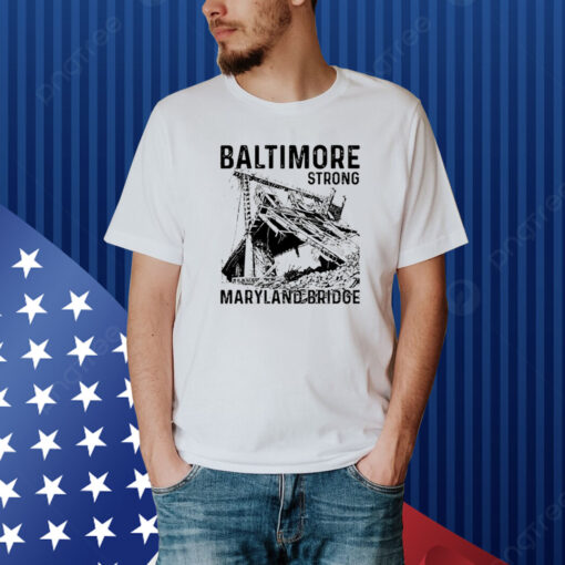 Baltimore Strong Maryland Bridge Vintage Shirt