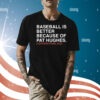 Baseball Is Better Because Of Pat Hughes Shirt