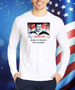 Bashar Al-Assad Is My President TShirts