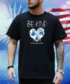 Be Kind Center Street School Shirt