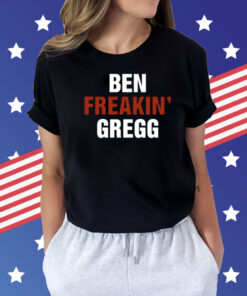 Ben Freakin' Gregg Shirts