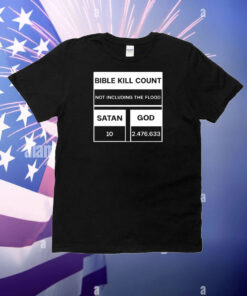 Bible Kill Count Not Including The Flood T-Shirt