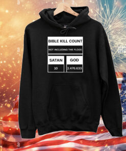 Bible Kill Count Not Including The Flood T-Shirts