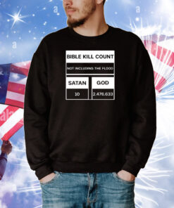Bible Kill Count Not Including The Flood Tee Shirts