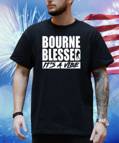 Bourne Blessed It's A Vibe Shirt