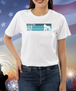 Bring The Joy Shirts