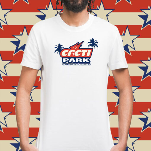 Cacti Park Of The Palm Beaches Shirt