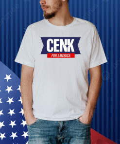 Cenk For America Shirt
