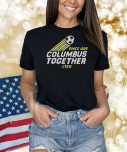 Columbus Crew Together Since 1996 Shirts