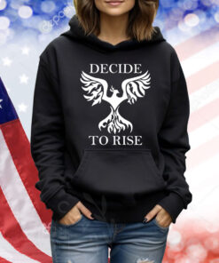 Decide To Rise TShirts