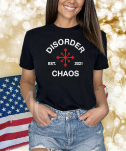 Disorder Est. 2021 Chaos Shirts