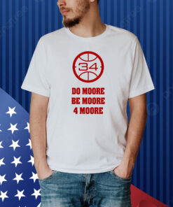 Do Moore Be Moore 4 Moore Shirt