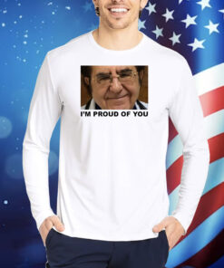 Dr. Now I'm Proud Of You TShirts