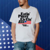 Eatin Pussy Kickin Ass Wheeler Walker Shirt