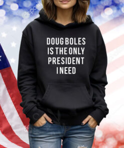 Elevated Racing Doug Boles Is The Only President I Need TShirts