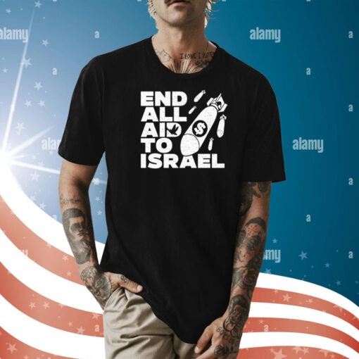 End All Aid To Israel Shirts