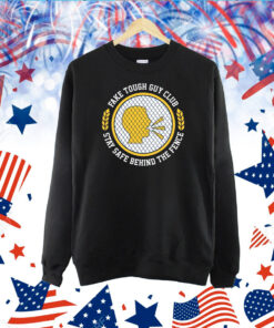 Fake Tough Guy Club Stay Safe Behind The Fence TShirt
