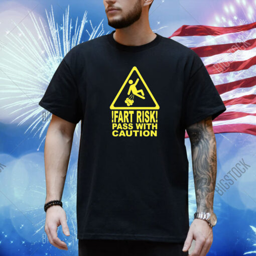 Fart Risk Pass With Causion Shirt