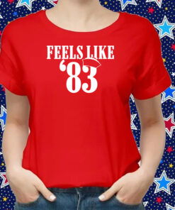 Feels Like '83 T-Shirts