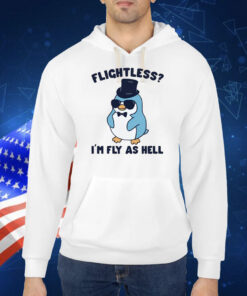 Flightless I'm Fly As Hell TShirt