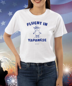 Fluent In Yapanese Shirts